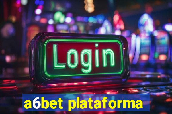 a6bet plataforma